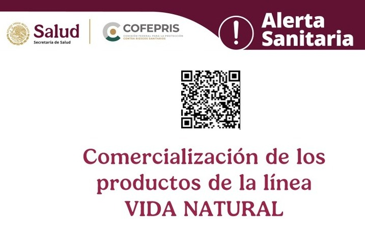 COFEPRIS informa sobre la comercializaci&oacute;n irregular de los productos VIDA NATURAL